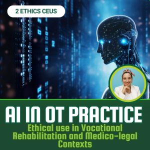 AI in OT Practice: Ethical Use in Vocational Rehabilitation and Medico-Legal Contexts