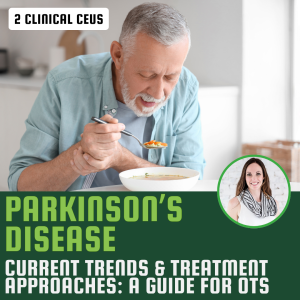 Parkinson’s Disease Current Trends & Treatment Approaches – A Guide for OTs